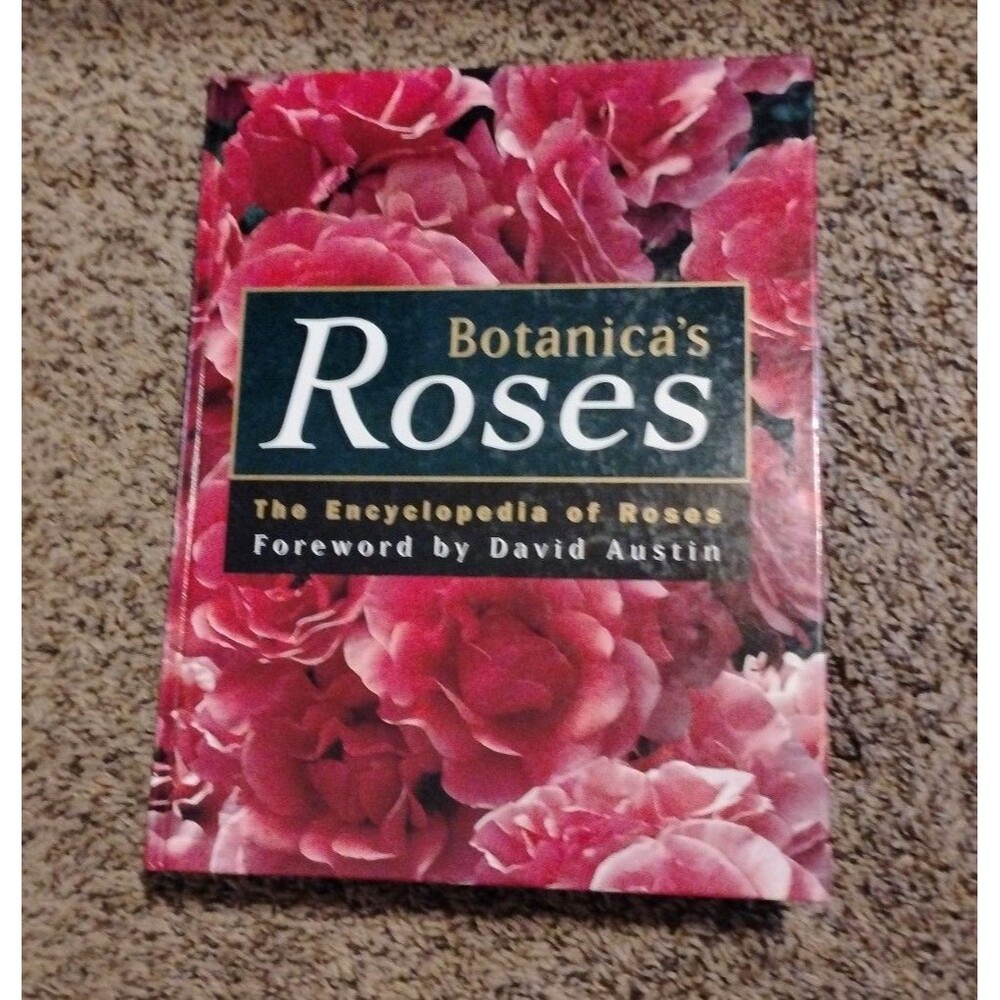 Botanica’s Roses: The Encyclopedia of Roses, Foreword by David Austin book